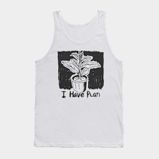 meme plant have plan sketch design Tank Top